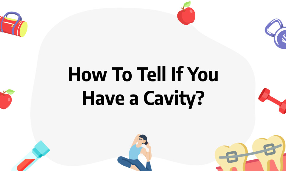 How to tell if you have a cavity
