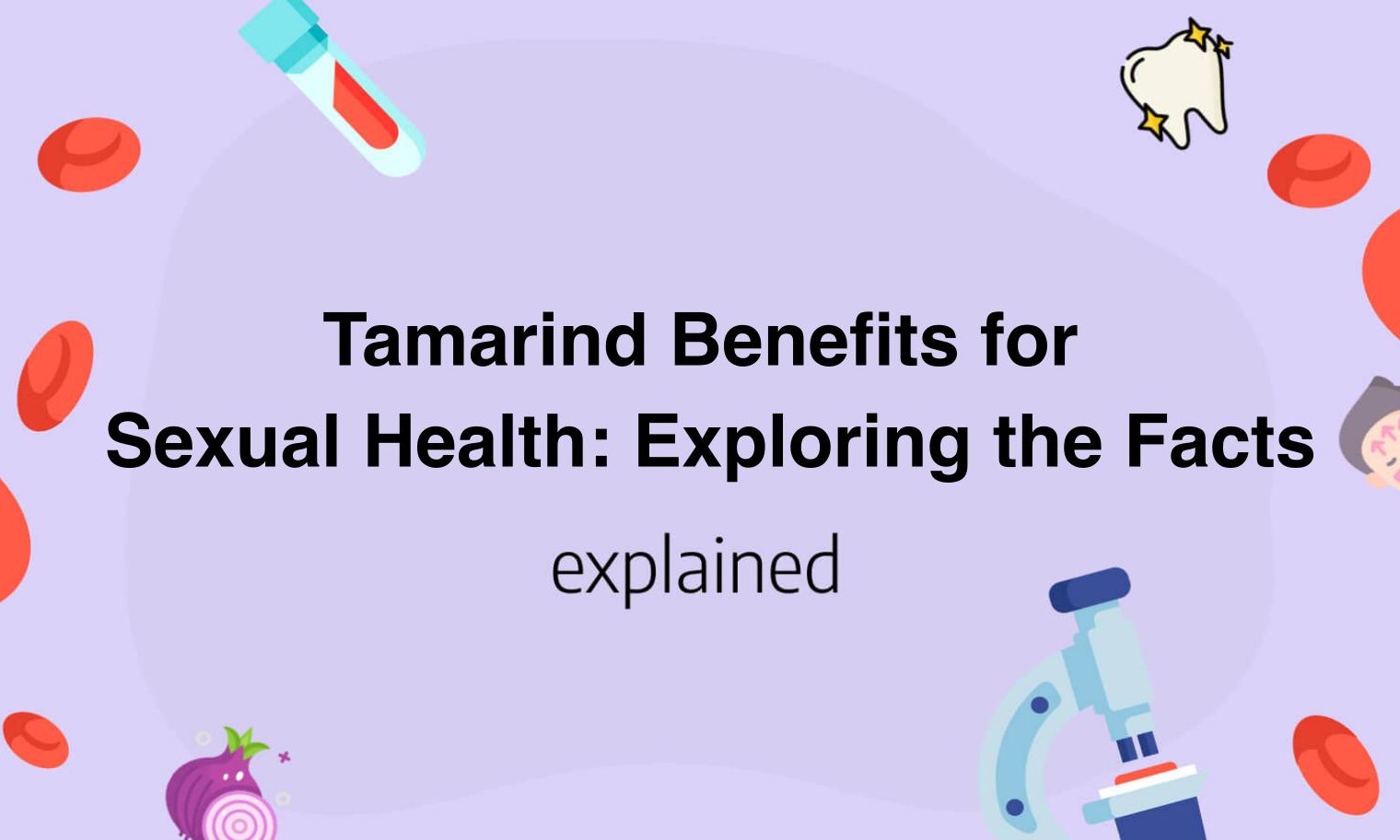 Tamarind Benefits For Sexual Health Exploring The Facts 6953