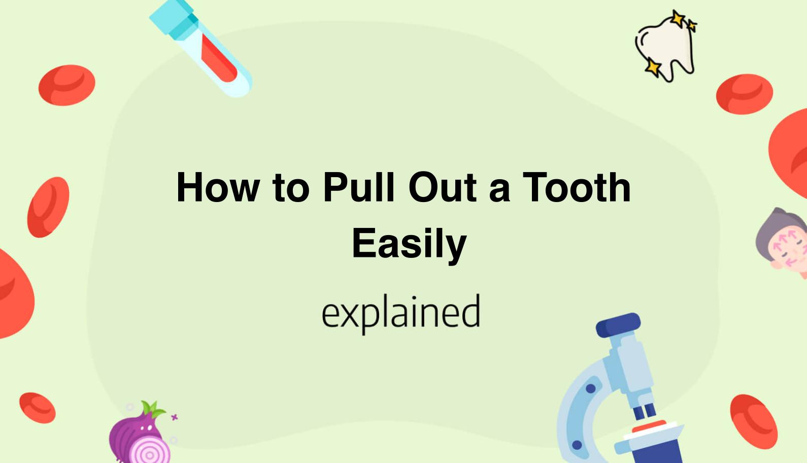 How to Pull Out a Tooth Easily