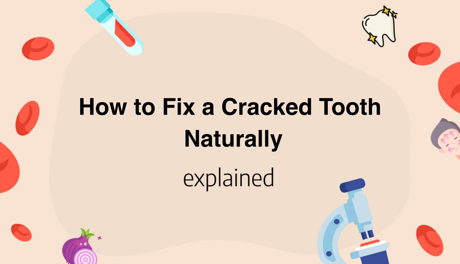 How to Fix a Cracked Tooth Naturally