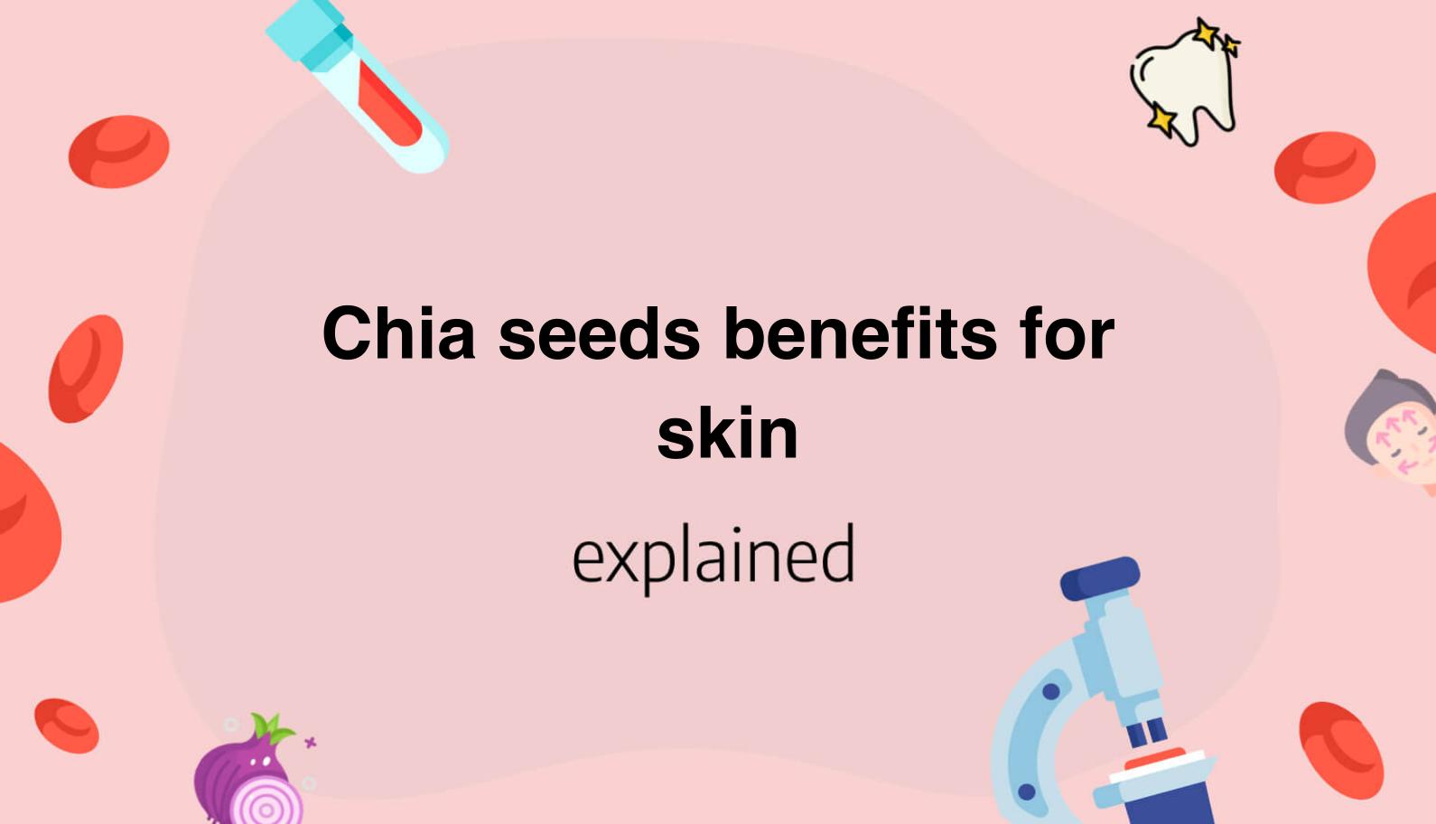 Chia seeds benefits for skin