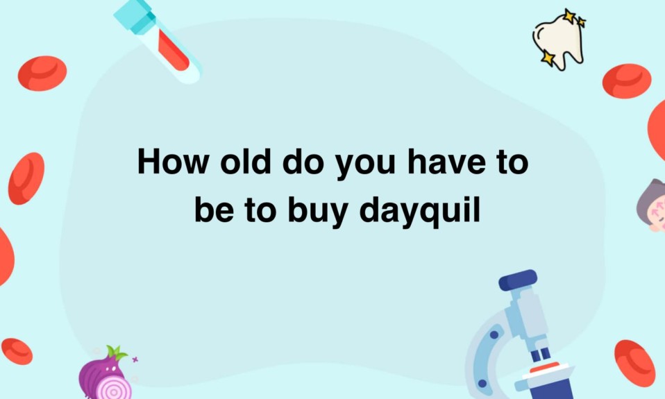How old do you have to be to buy dayquil