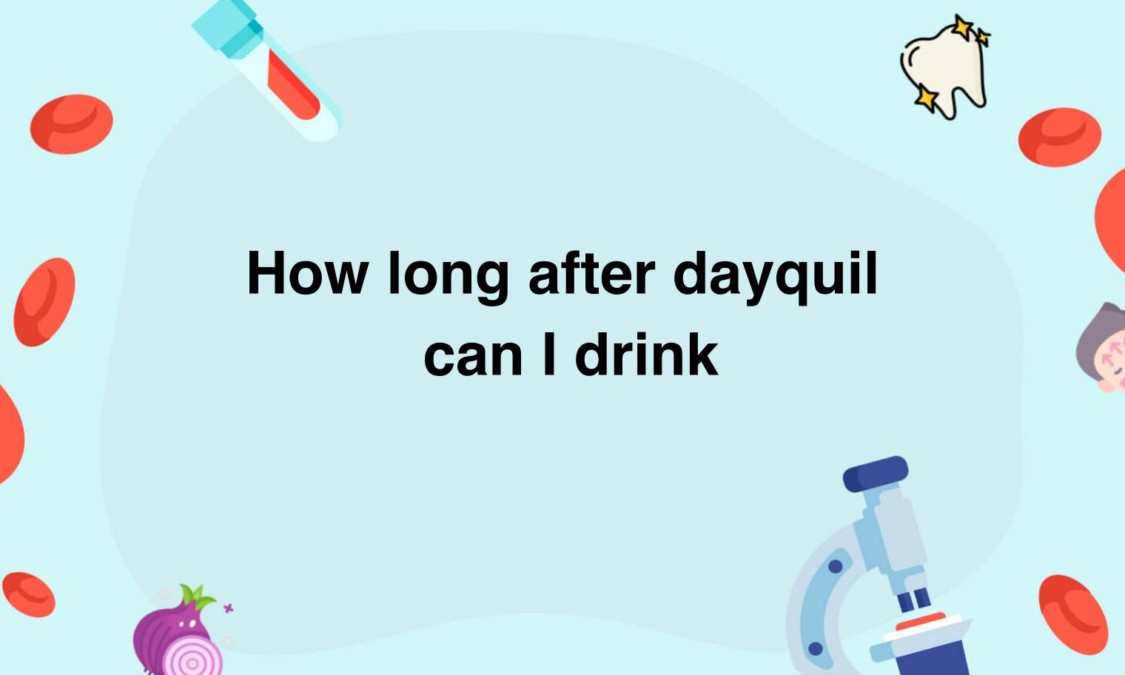 How long after dayquil can I drink