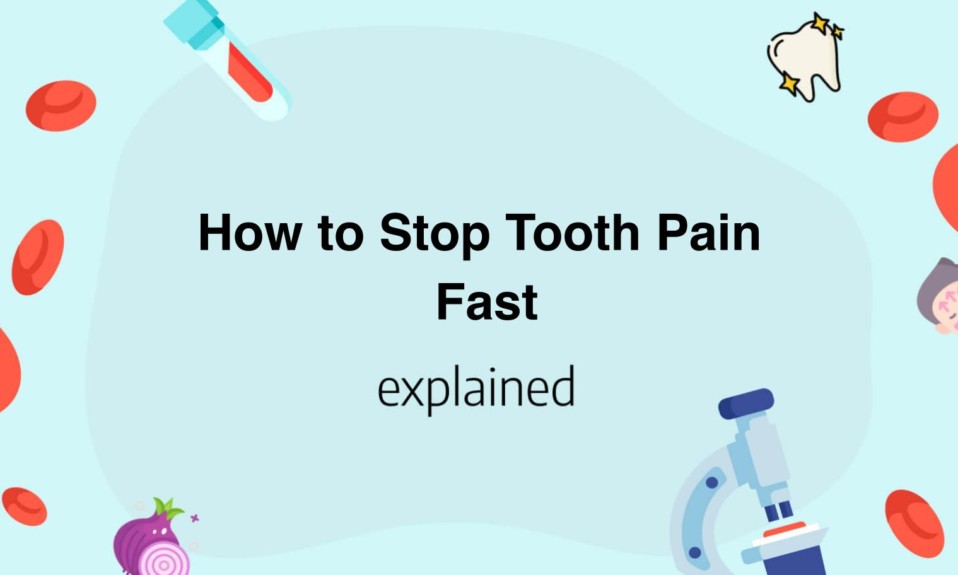 How to Stop Tooth Pain Fast