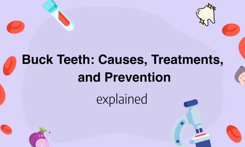 Buck Teeth: Causes, Treatments, and Prevention