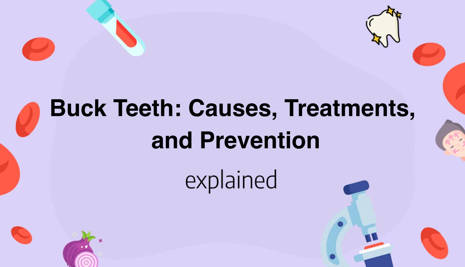 Buck Teeth Causes, Treatments, and Prevention