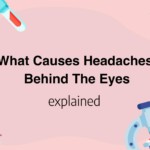 What Causes Headaches Behind The Eyes
