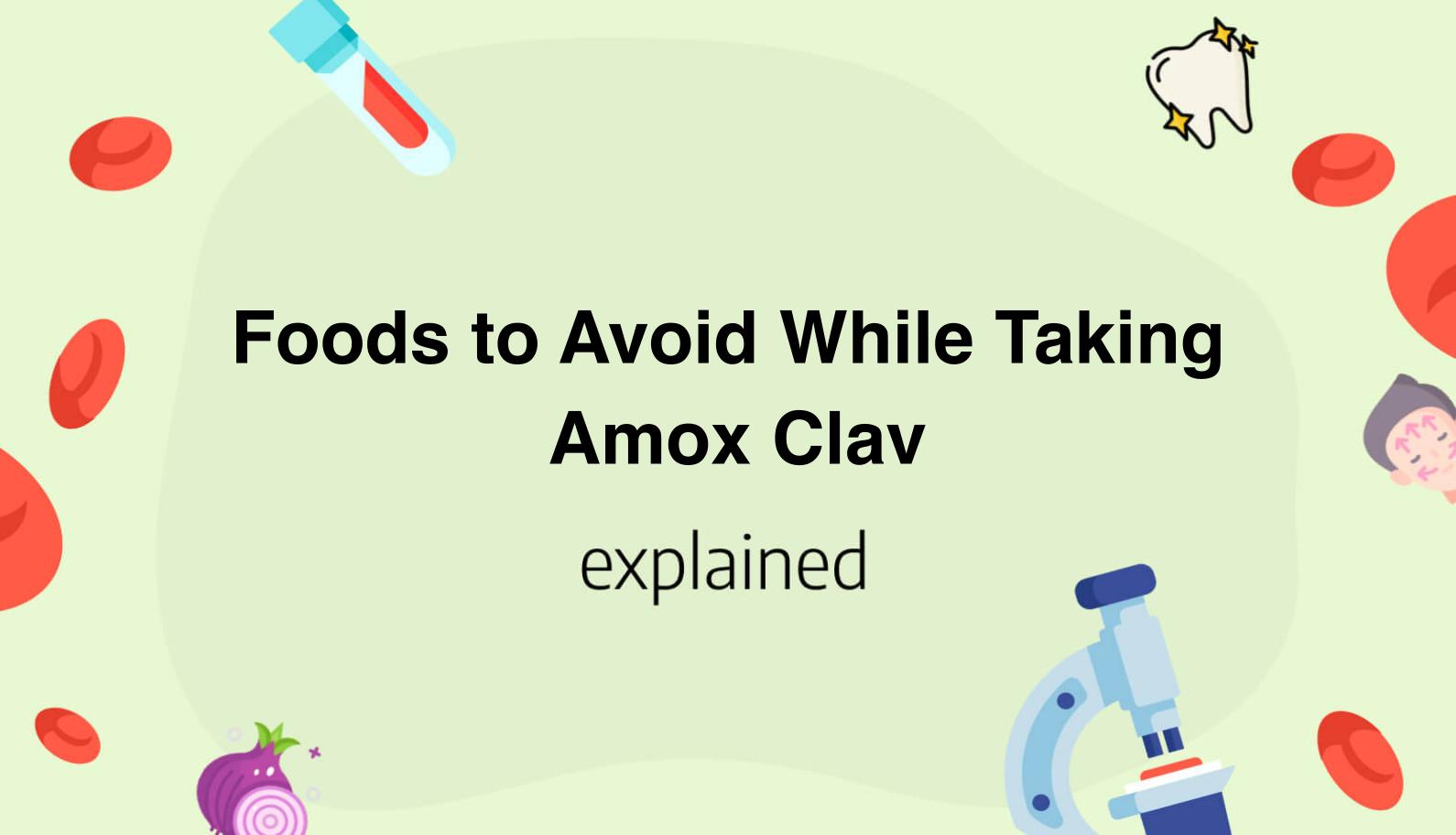 Foods to Avoid While Taking Amox Clav