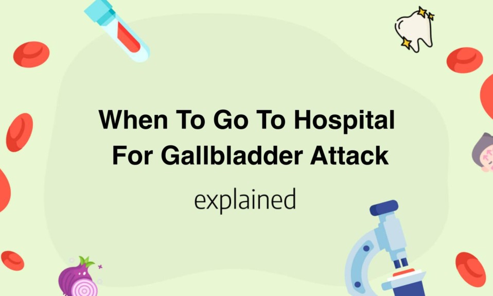 When To Go To Hospital For Gallbladder Attack