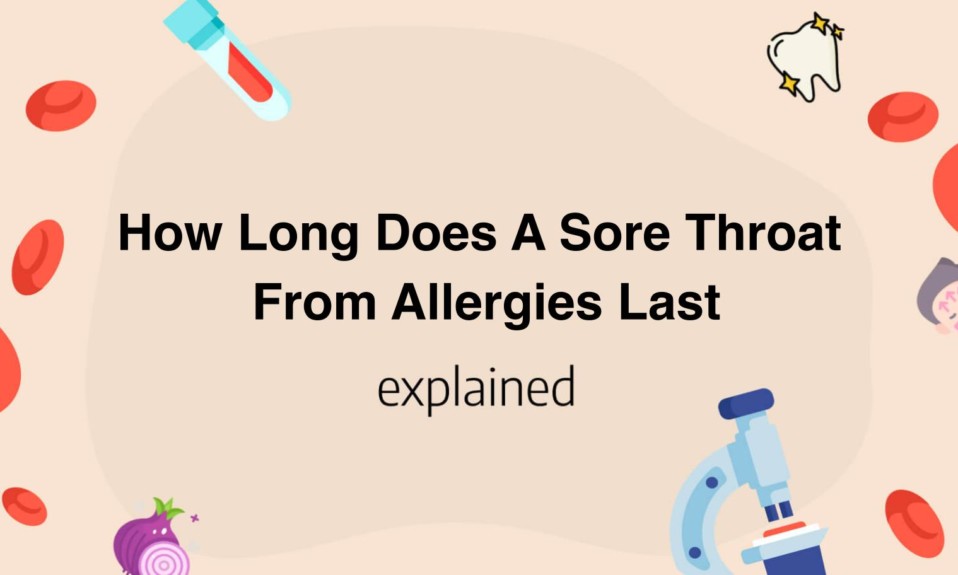 How Long Does A Sore Throat From Allergies Last