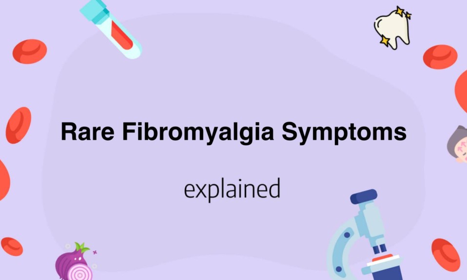 Rare Fibromyalgia Symptoms