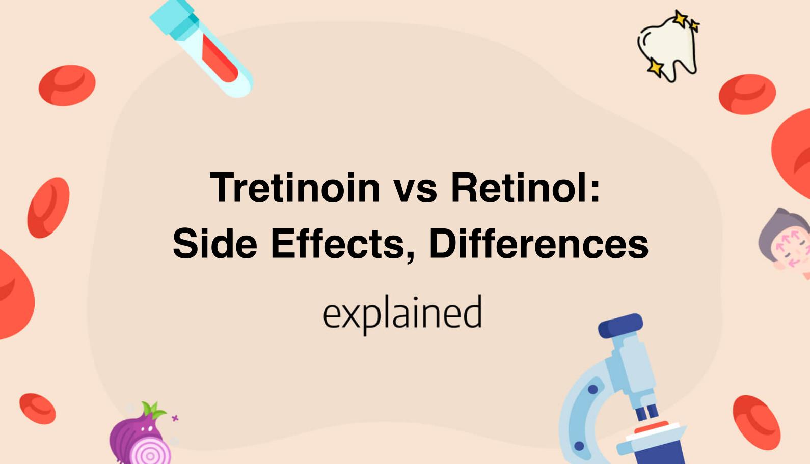 Tretinoin vs Retinol Side Effects, Differences