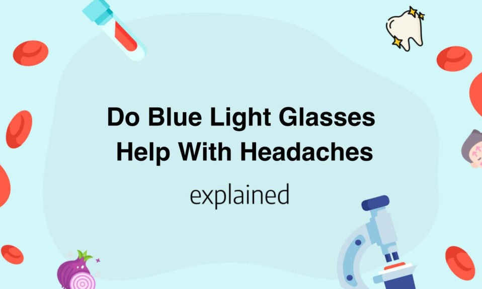 Do Blue Light Glasses Help With Headaches