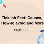 Ticklish Feet: Causes, How-to avoid and More