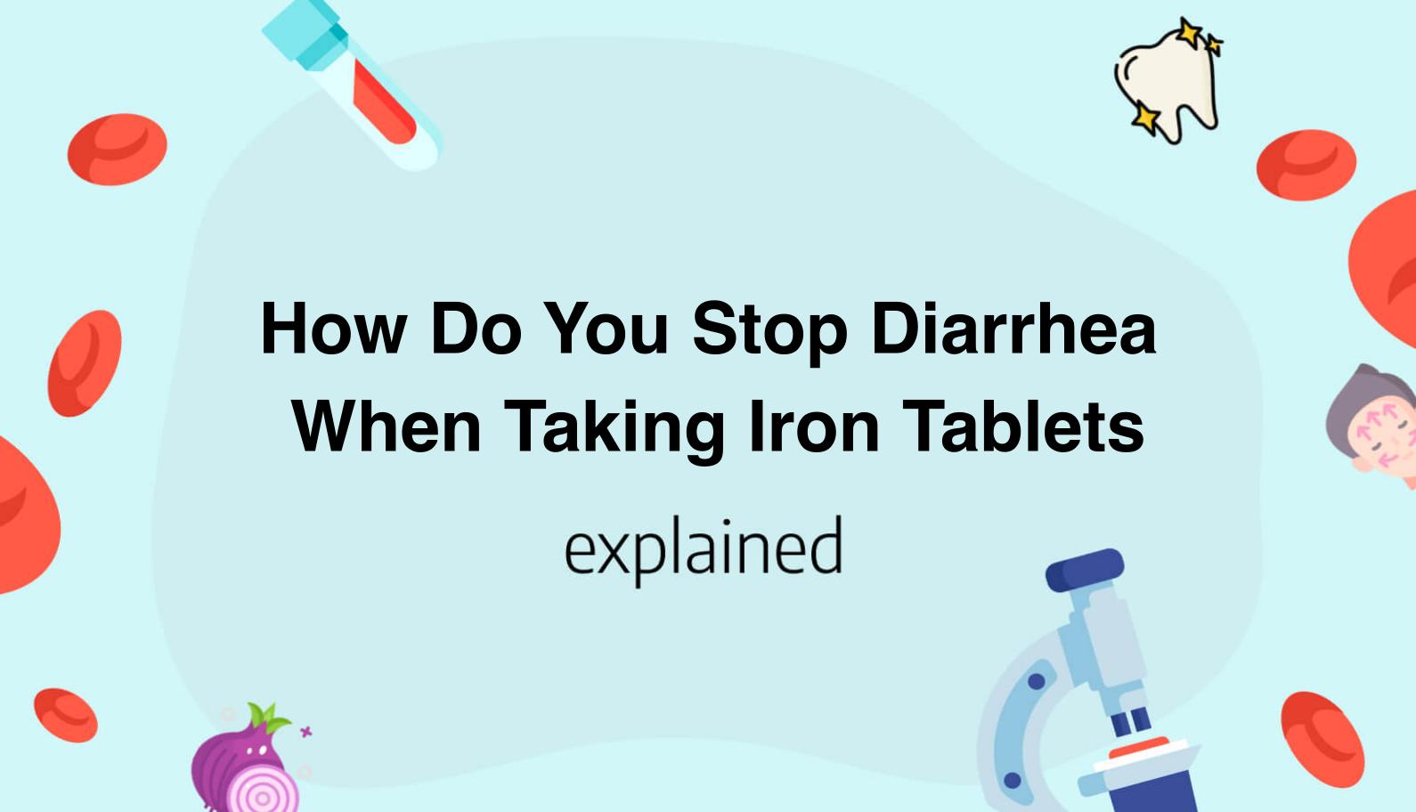 How Do You Stop Diarrhea When Taking Iron Tablets   379973775.27890766 