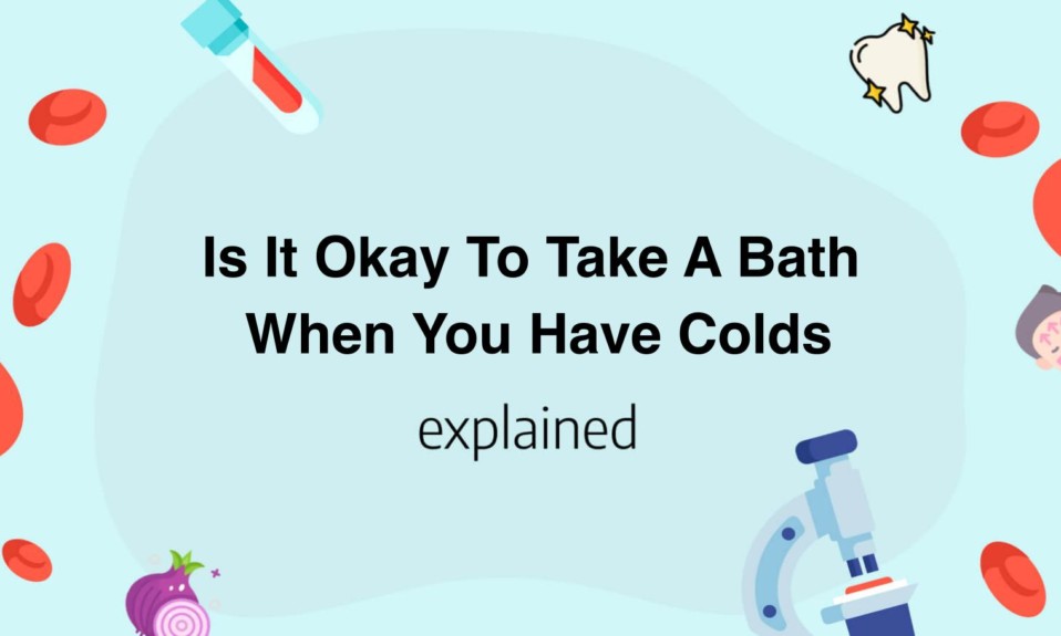 Is It Okay To Take A Bath When You Have Colds
