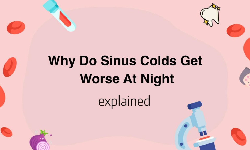 Why Do Sinus Colds Get Worse At Night