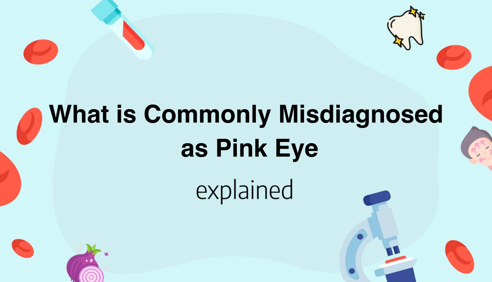 What is Commonly Misdiagnosed as Pink Eye