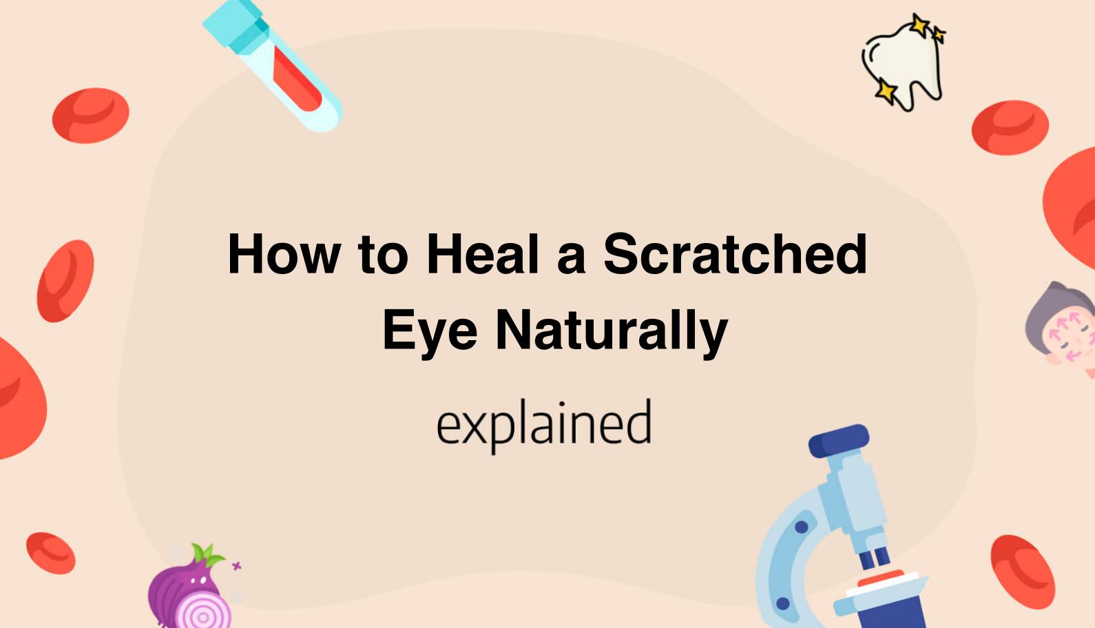 How to Heal a Scratched Eye Naturally