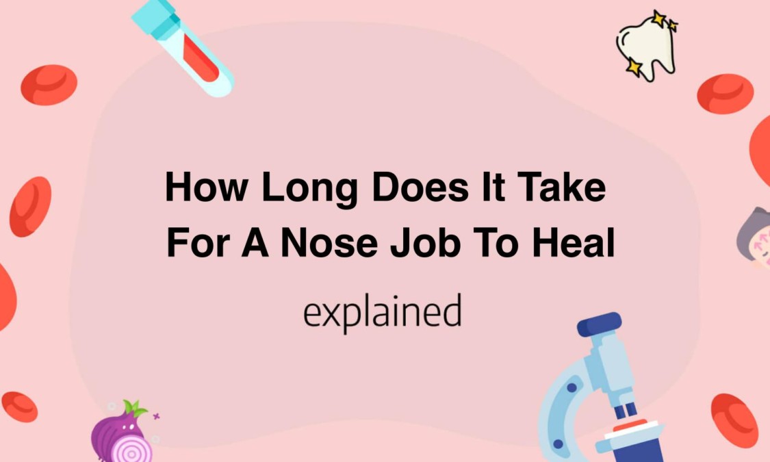 How Long Does It Take For A Nose Job To Heal