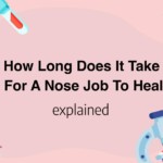 How Long Does It Take For A Nose Job To Heal
