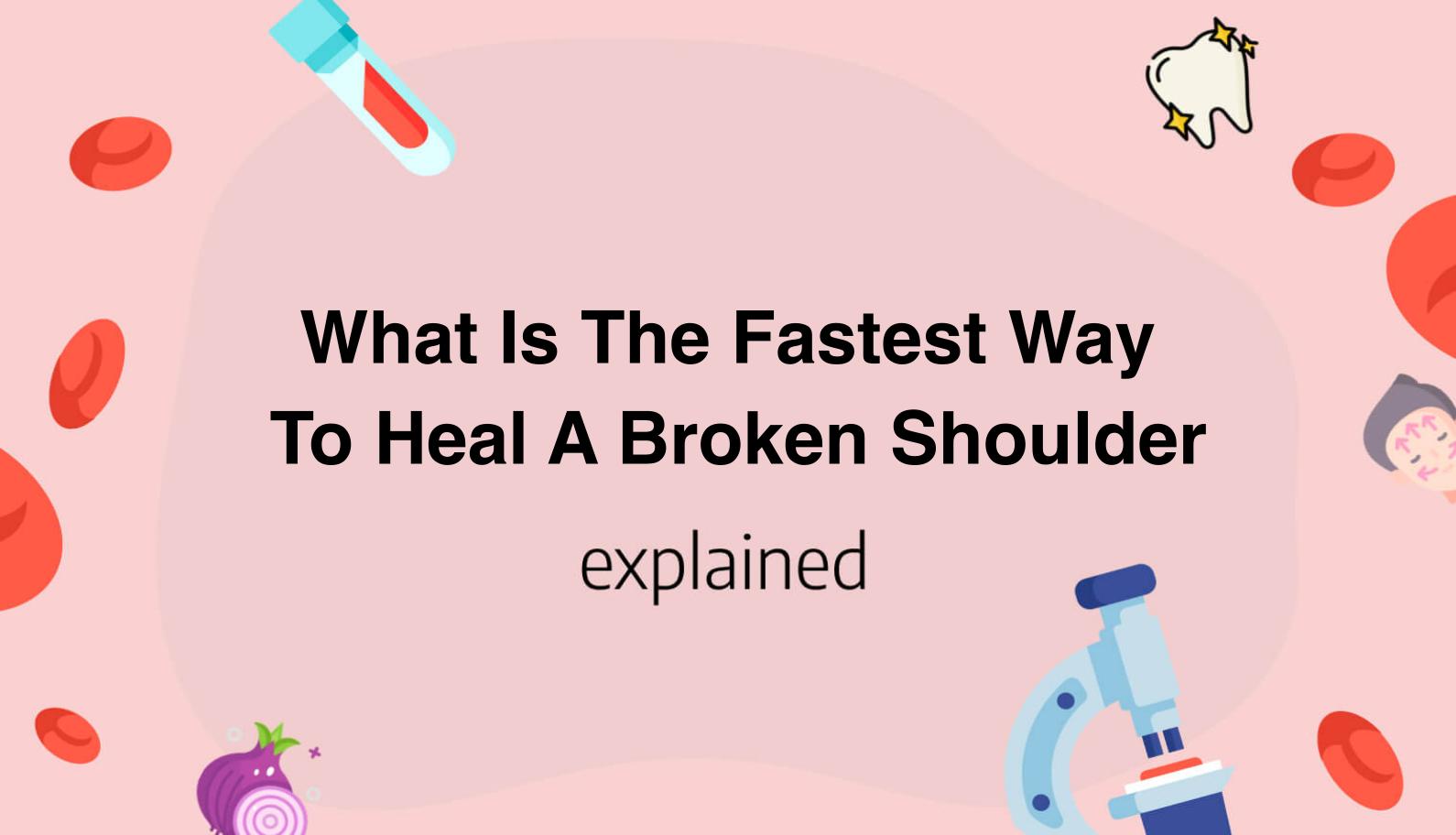 what-is-the-fastest-way-to-heal-a-broken-shoulder