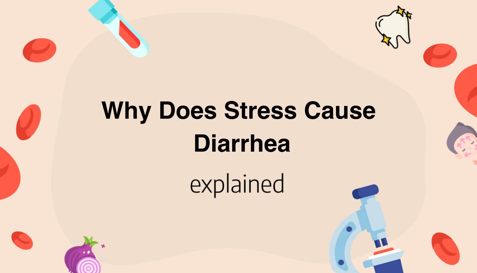 Why Does Stress Cause Diarrhea