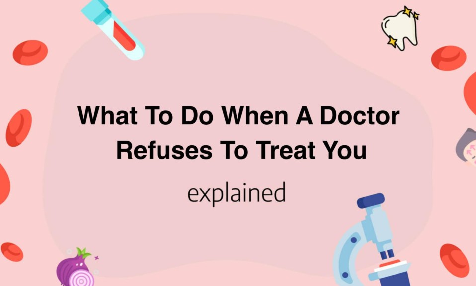 What To Do When A Doctor Refuses To Treat You