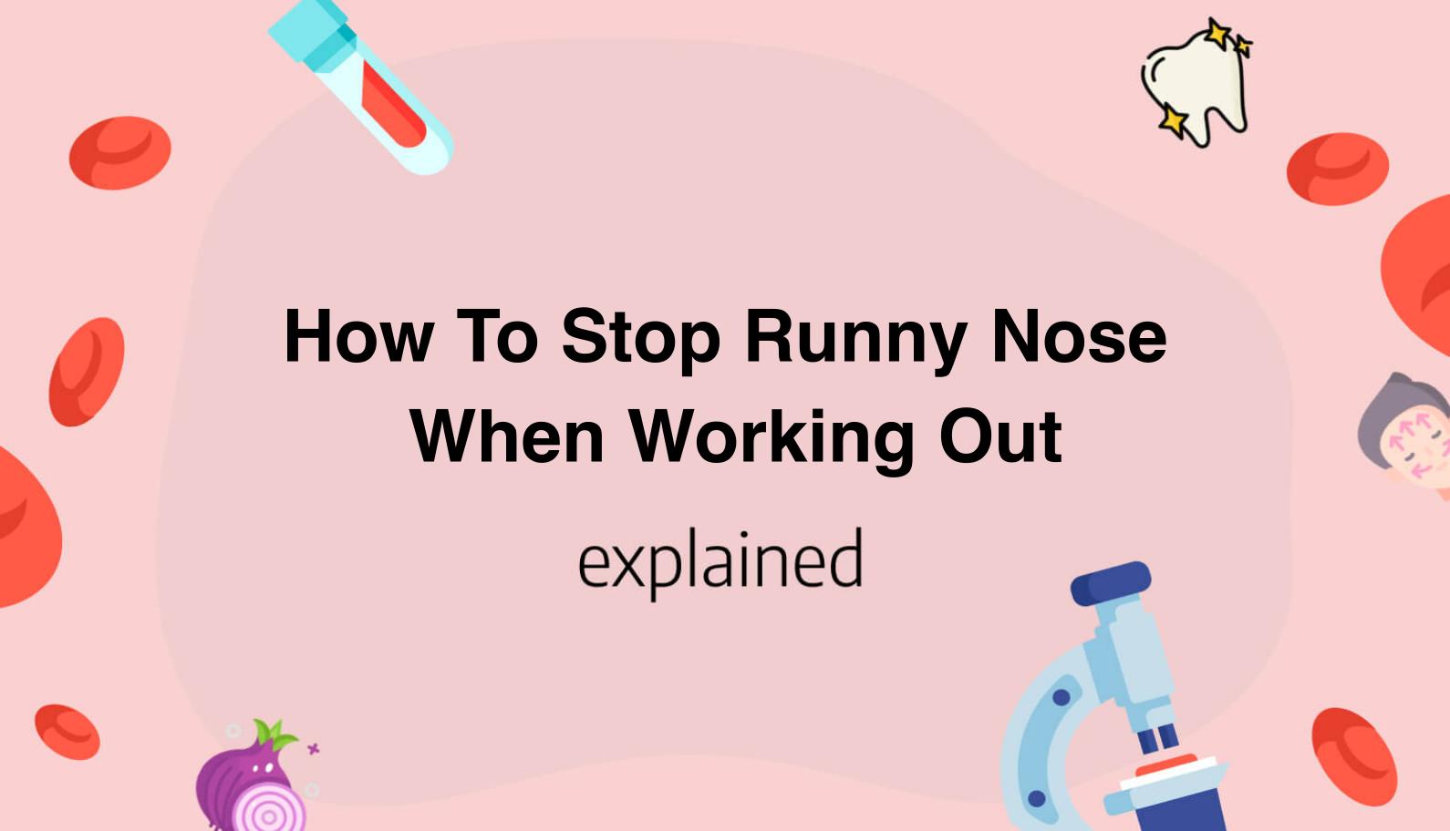 How To Stop Runny Nose When Working Out