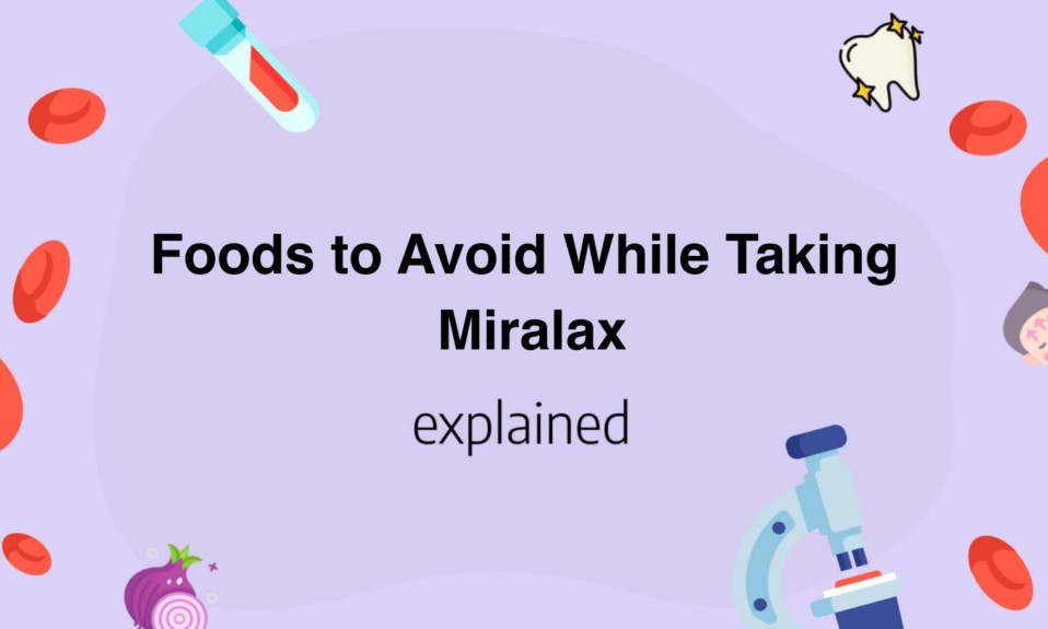 Foods to Avoid While Taking Miralax