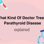 What Kind Of Doctor Treats Parathyroid Disease