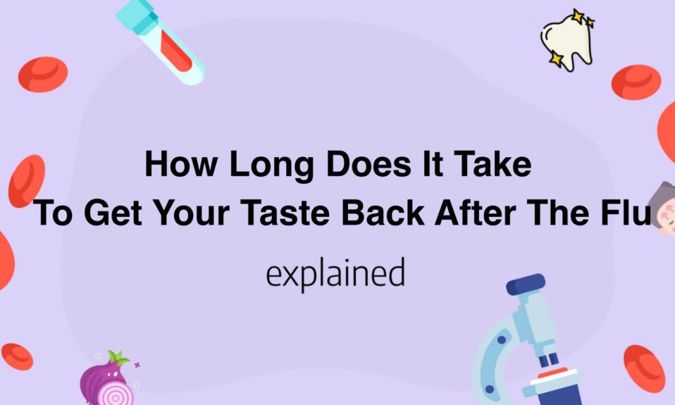 How Long Does It Take To Get Your Taste Back After The Flu