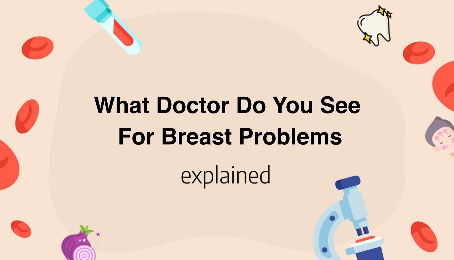 what-doctor-do-you-see-for-breast-problems