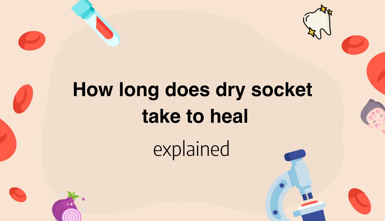 how-long-does-dry-socket-take-to-heal