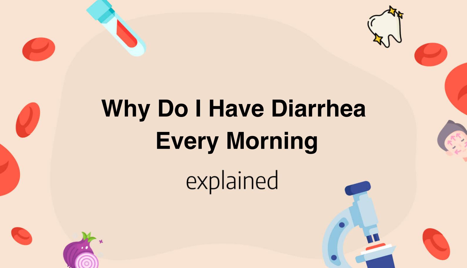 why-do-i-have-diarrhea-every-morning