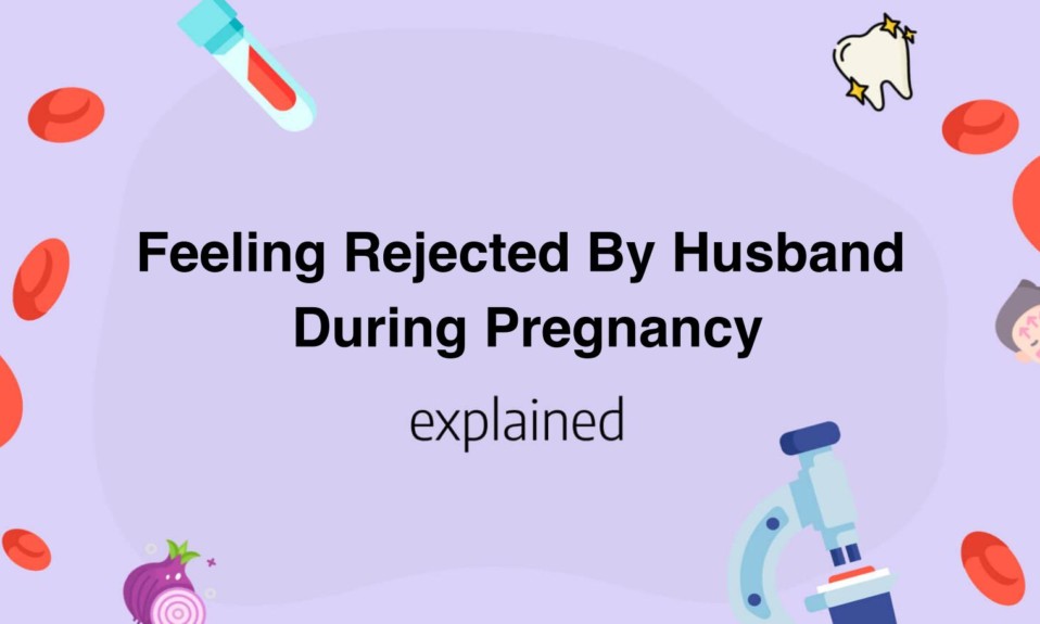 Feeling Rejected By Husband During Pregnancy