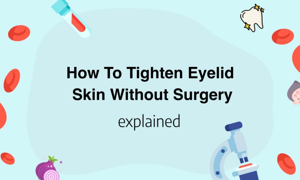 How To Tighten Eyelid Skin Without Surgery