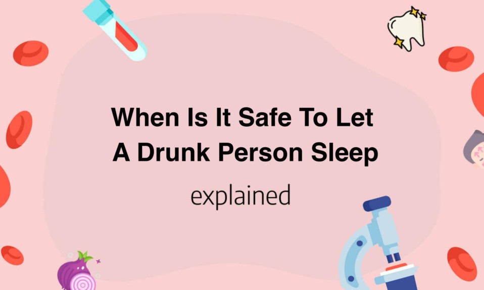 When Is It Safe To Let A Drunk Person Sleep