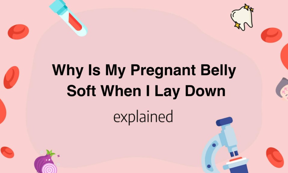 Why Is My Pregnant Belly Soft When I Lay Down