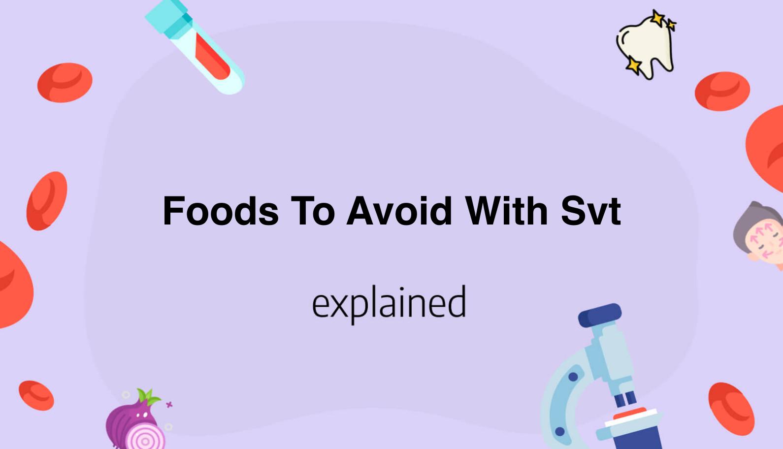 Foods To Avoid With Svt