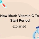 How Much Vitamin C To Start Period