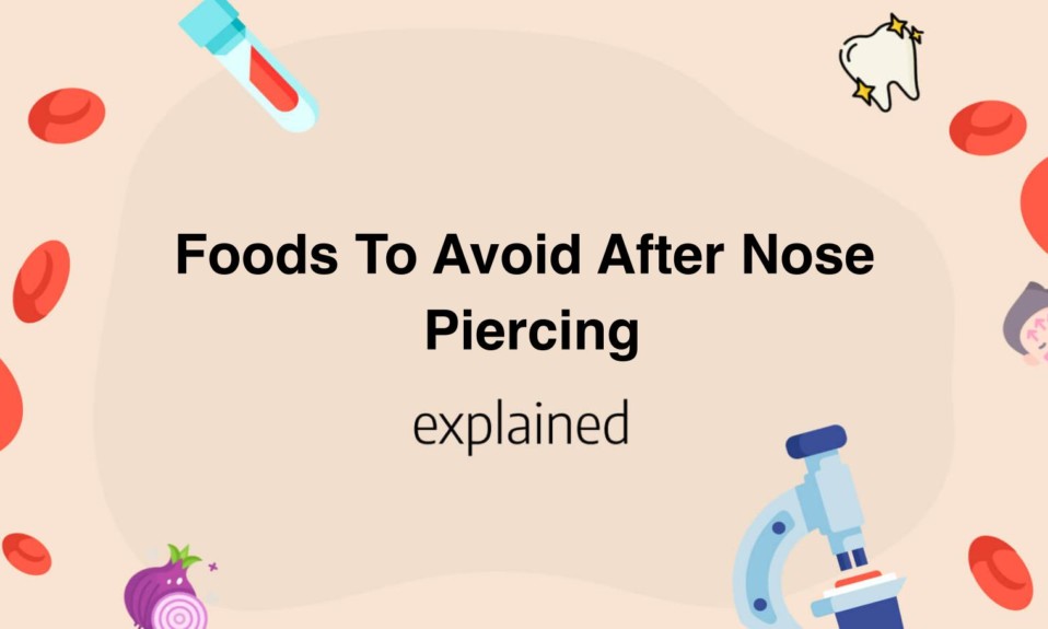 Foods To Avoid After Nose Piercing