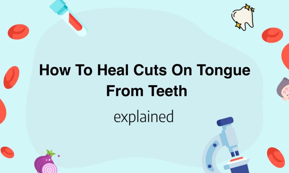 How To Heal Cuts On Tongue From Teeth
