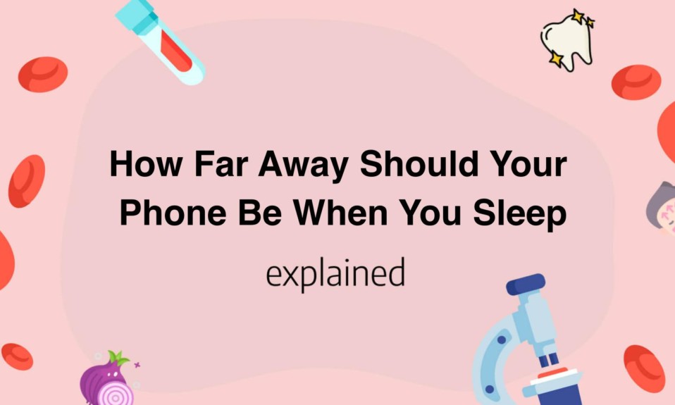 How Far Away Should Your Phone Be When You Sleep
