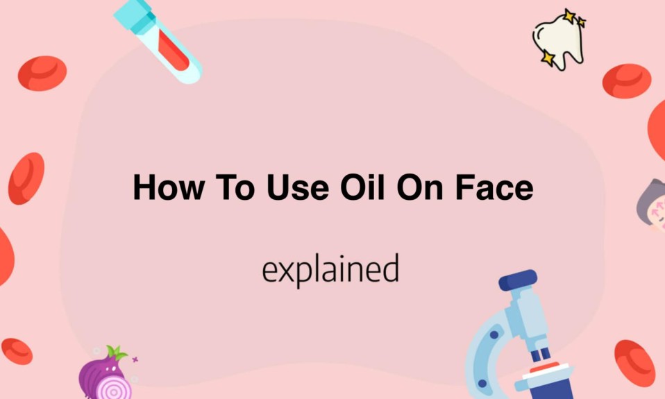 How To Use Oil On Face