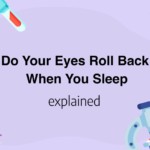 Do Your Eyes Roll Back When You Sleep