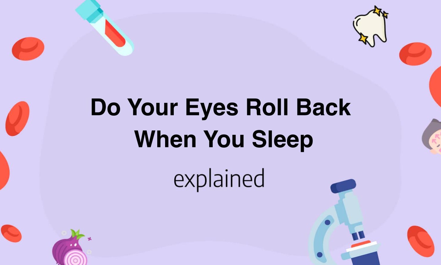 Do Your Eyes Roll Back When You Sleep