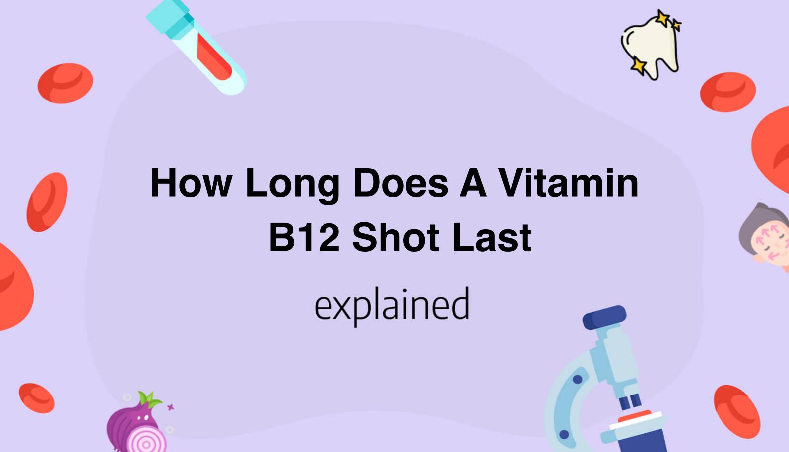 How Long Does A Vitamin B12 Shot Last