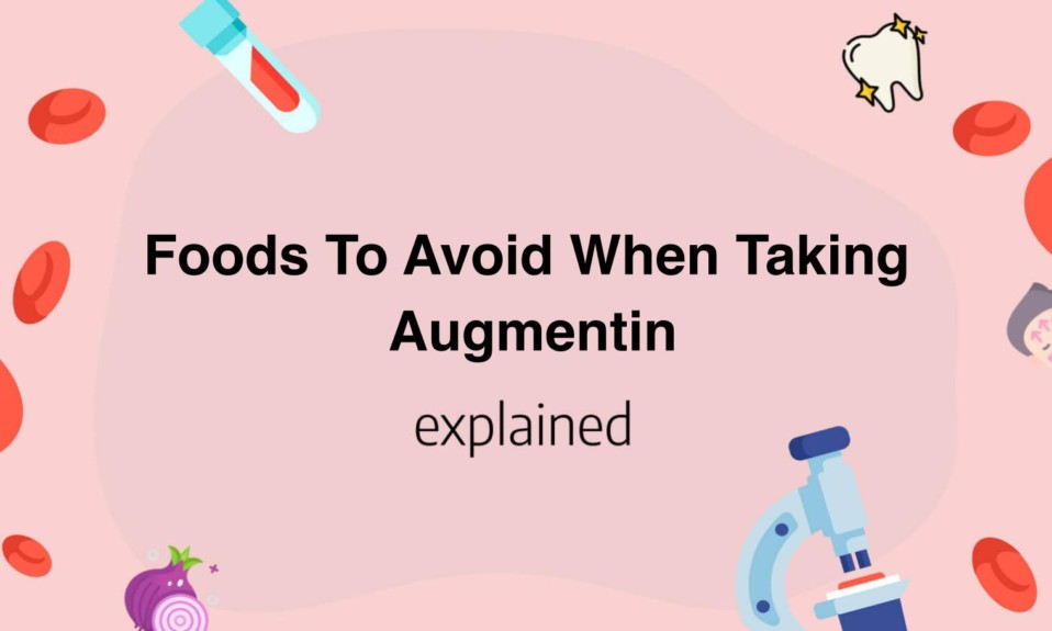 Foods To Avoid When Taking Augmentin