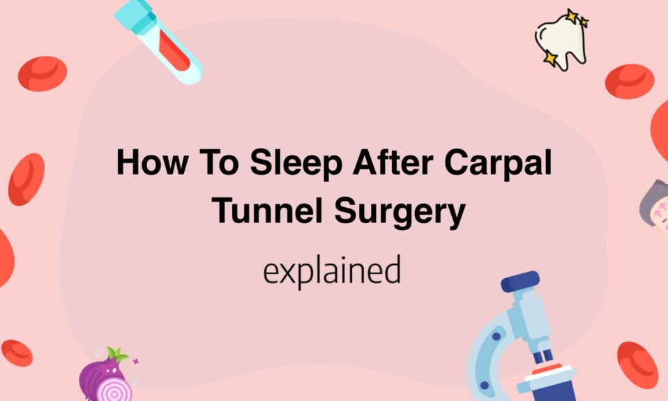 How To Sleep After Carpal Tunnel Surgery